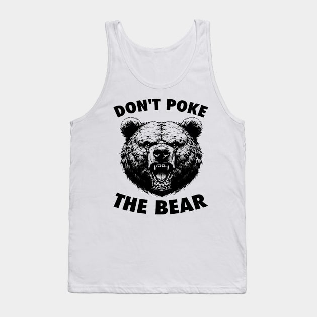 Poke The Bear Funny Bear Gifts For Men Women Kid Bear Lover Tank Top by jadolomadolo